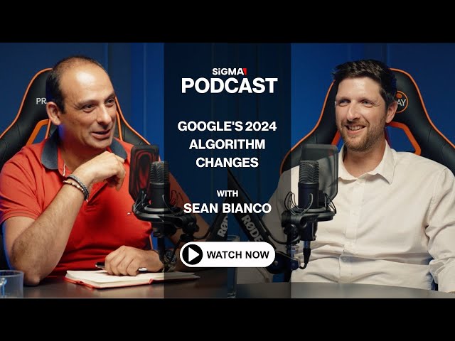 The Impact of Google's 2024 Algorithm Changes with Sean Bianco | SiGMA Podcast
