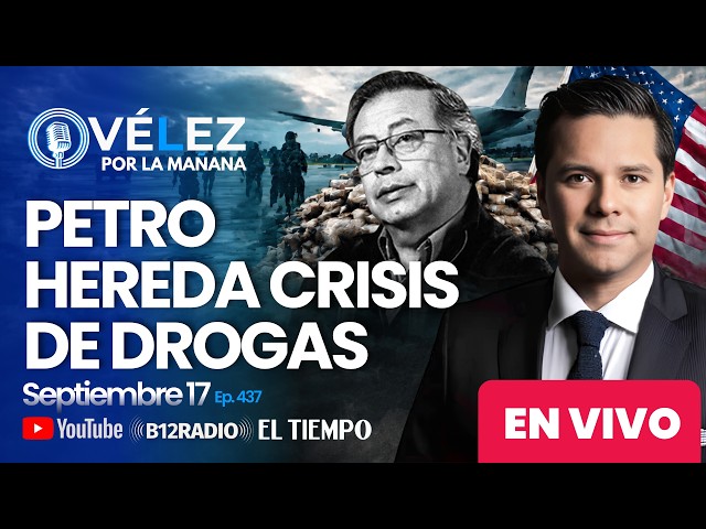 ENVIVO - GOBIERNO PETRO FALLÓ MISERABLEMENTE EN LA LUCHA CONTRA EL NARCO - Velez por la mañana