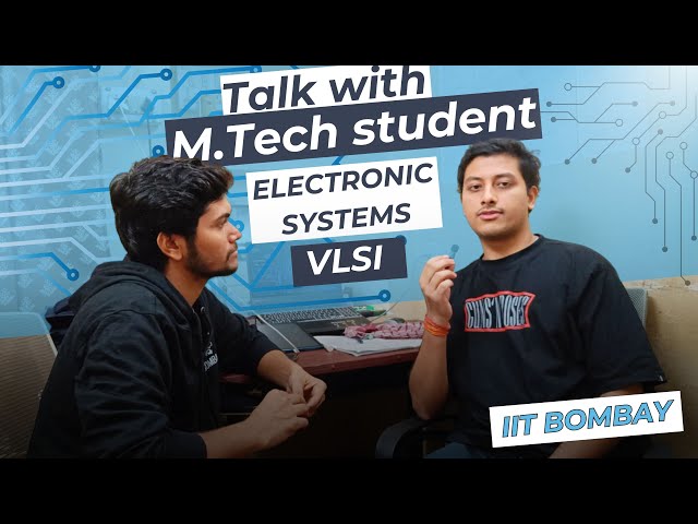 M.Tech in Electronic Systems at IIT Bombay | Talk with M.Tech VLSI student Sandeep Kumar Yadav