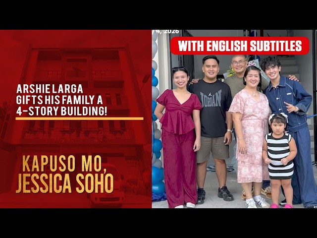 Arshie Larga gifts his family a 4-story building! (with English subs) | Kapuso Mo, Jessica Soho