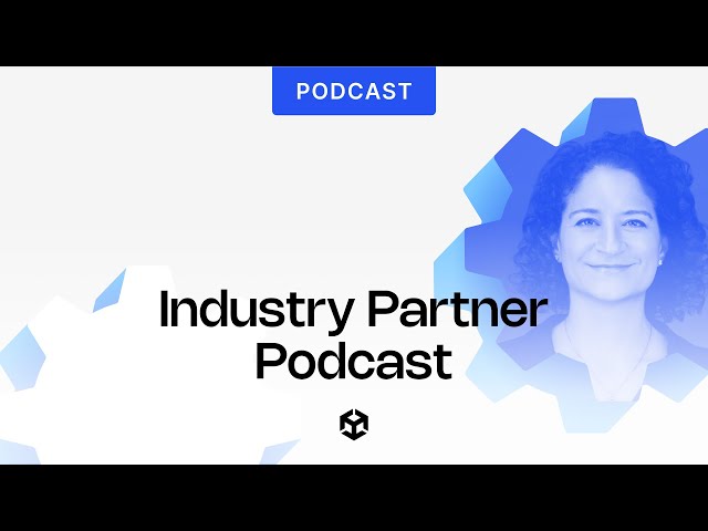 The Unity Industry Partner Podcast - Episode 1: Industry Impact with Sarah Lash