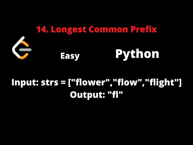 LEETCODE 14 LONGEST COMMON PREFIX PYTHON