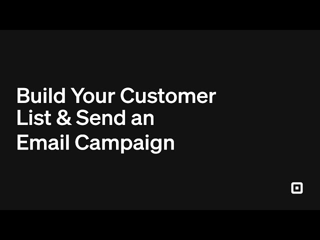 Build Your Customer List & Send Email Campaigns with Square