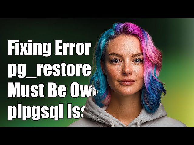 Fixing 'Must Be Owner of Extension plpgsql' Error in pg_restore