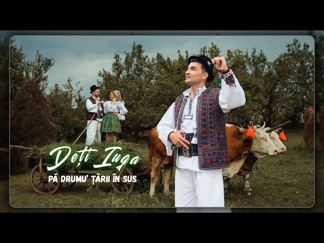 Deti Iuga - Pă drumu’ țării în sus || Videoclip Oficial