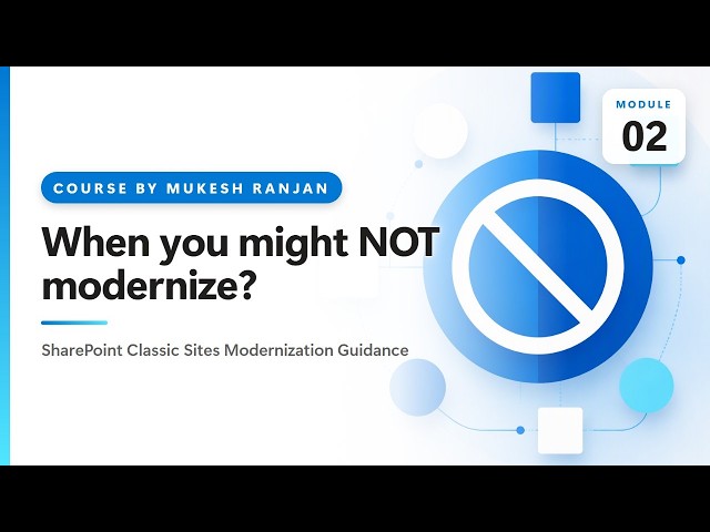 02. When NOT to Modernize SharePoint Classic Sites | SharePoint Classic Sites Modernization Guidance