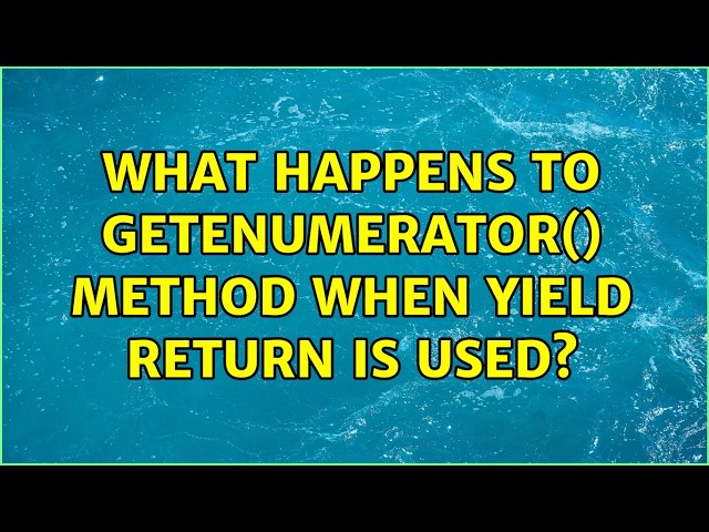 What happens to GetEnumerator() method when yield return is used?