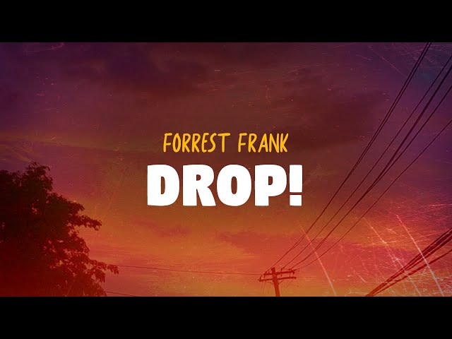 Forrest Frank - DROP! (Lyrics)