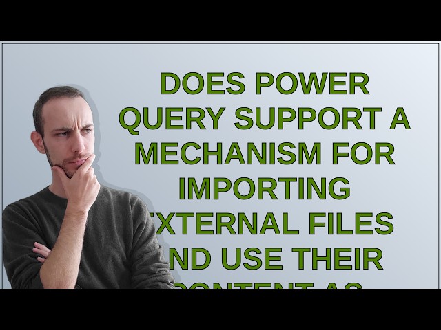 Does Power Query support a mechanism for importing external files and use their content as query/...