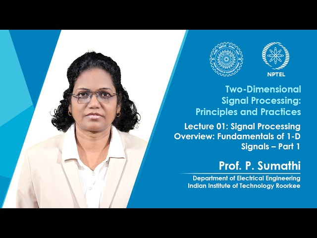 Lecture 01: Signal Processing Overview: Fundamentals of 1-D Signals – Part 1