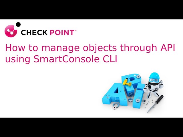 How to manage objects through API using SmartConsole CLI