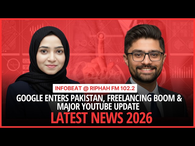 Infobeat | Google Pakistan, AI for Students, Freelancing & Latest News | Riphah FM