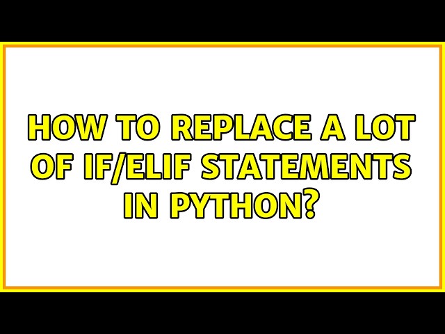 How to replace a lot of if/elif statements in python? (6 Solutions!!)