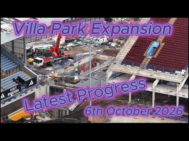 villa Park Expansion 6th October 2026 - aston villa fc - latest progress #djidrone