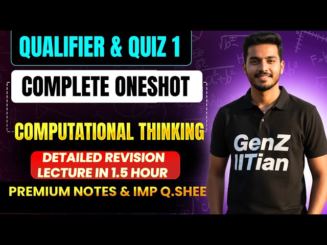Computational Thinking in 1 Hour | Detailed Quiz 1 Revision | Notes Attached | Gen-Z IITian |