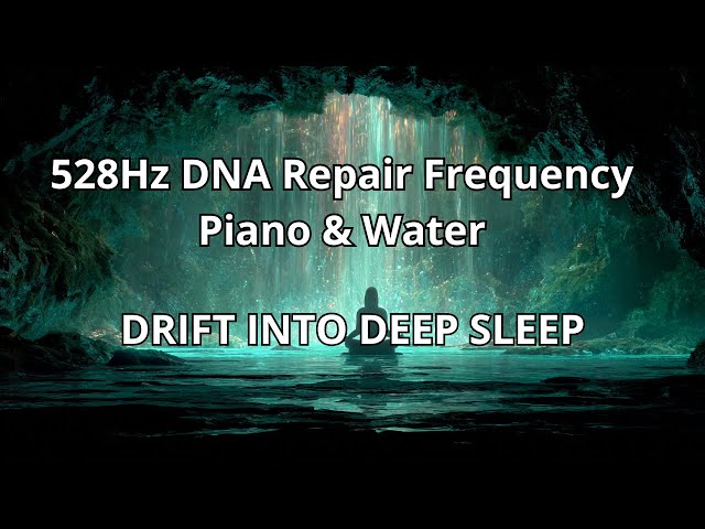 528Hz DNA Repair Frequency 🌊 Piano & Water for Deep Sleep | 1:11:11