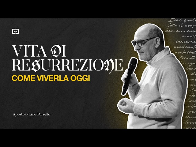 Vita di resurrezione: Come viverla oggi | Apostolo Lirio Porrello | 12-4-2026