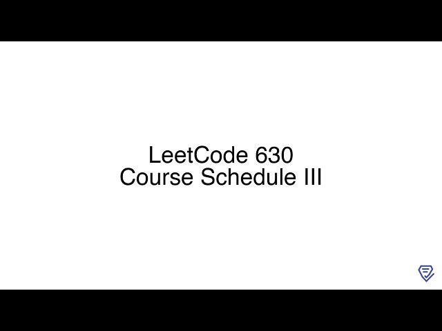 LeetCode 630: Course Schedule III