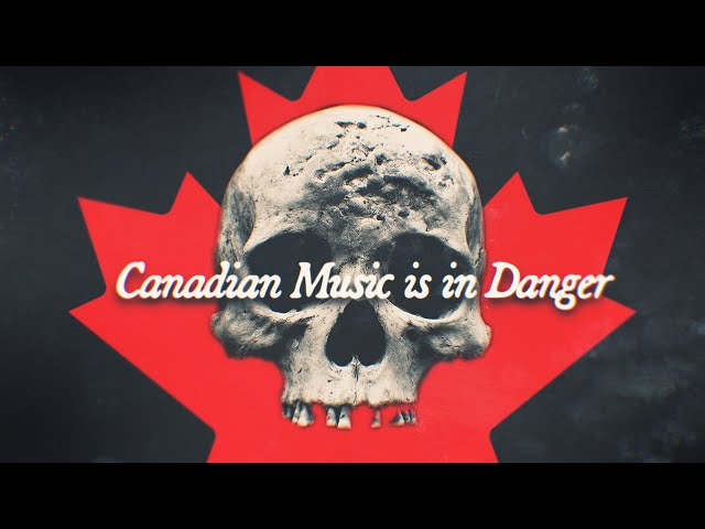 Canadian Music is in Danger