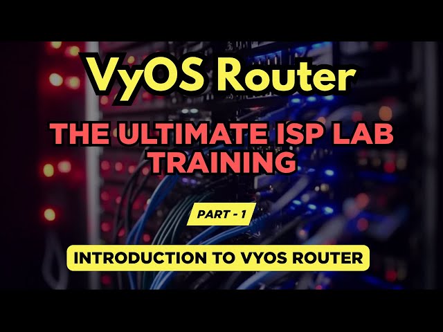 Part 1 - Introduction to VyOS