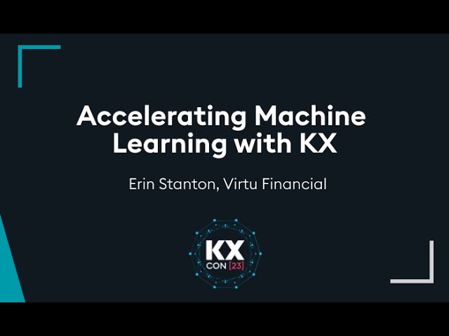 KXCON23 | Accelerating Machine Learning with KX | kdb at Virtu