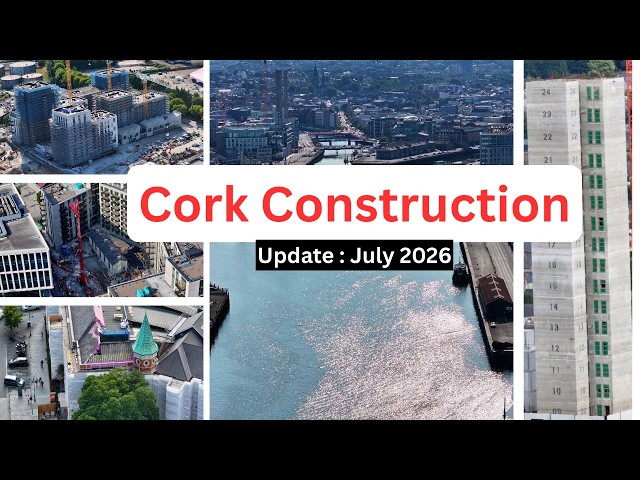 Cork Is Changing: 5 Major Construction Projects | July 2026