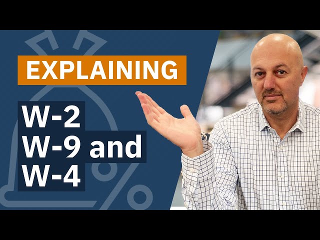 W-2, W-9 and W-4 Tax Forms Explained