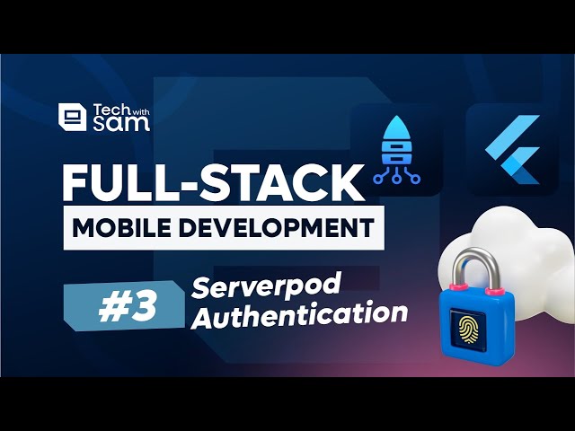 Full-Stack Mobile Development (Flutter + Serverpod) #3 - Serverpod Authentication
