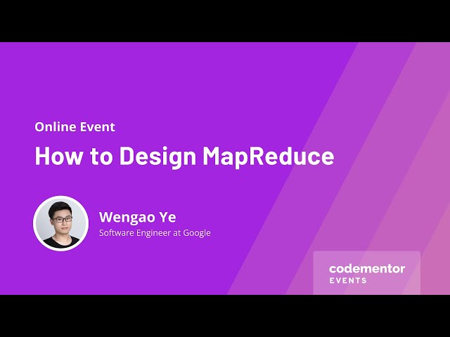 How to Design MapReduce | Wengao Ye | Software Engineer at Google