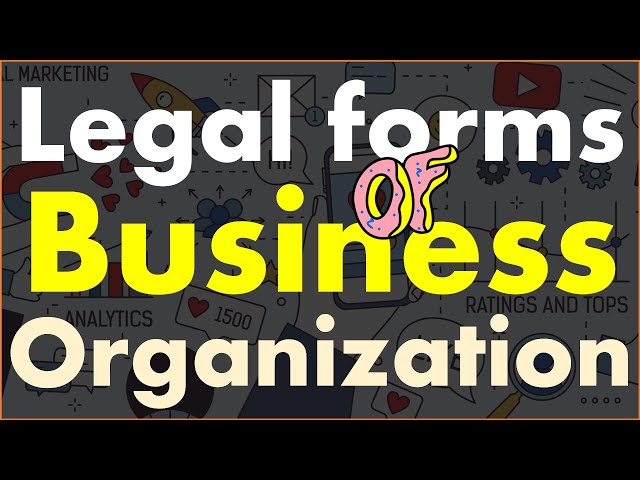 Legal Forms of Business Organization - Sole Proprietorship, Partnership, and Corporation Explained.