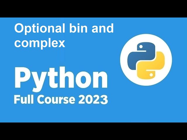 *New* Free Python Full course 2023 - Optional bin and complex