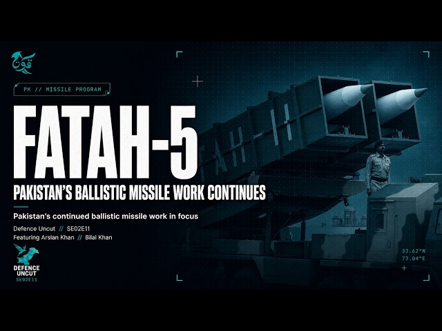 Inside Pakistan's Fatah-5 Missile Program