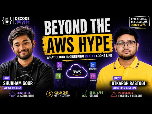 Beyond the AWS Hype: What Cloud Engineering Really Looks Like | Utkarsh Rastogi - Decode the Desk