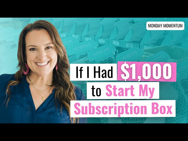 If I Had $1,000 to Start My Subscription Box