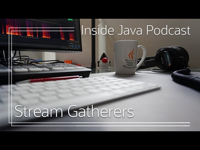 Stream Gatherers - Inside Java Podcast 35