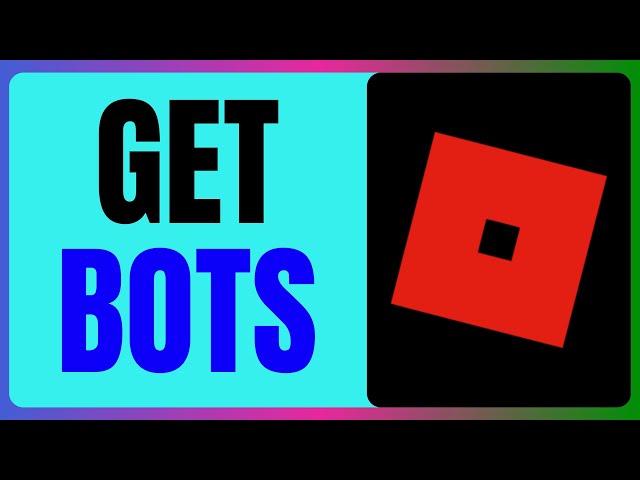 how to get Roblox bots