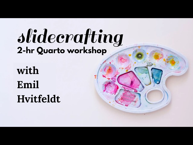 Slidecrafting - Creating beautiful slides in Quarto | 2-hr workshop | Emil Hvitfeldt