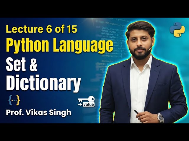 Lecture 6 of 15 | Python Language set and dictionary by vikas singh