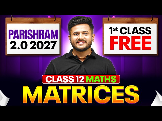 Matrices Class 12 | 1st FREE Class of Parishram 2.0 2027 | Class 12 Maths Chapter 3 By Deepak Sir