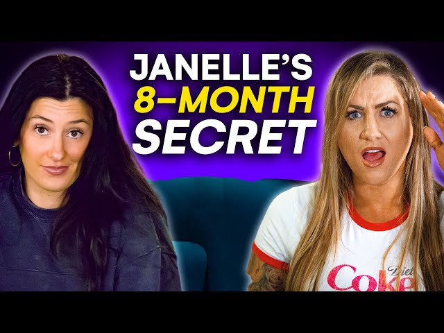Janelle Has Been Hiding A HUGE Secret From Us For The Last 8 Months...