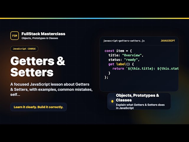 Getters & Setters Explained | FullStack Masterclass JavaScript Course