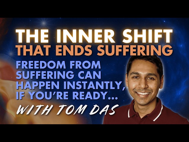 The Inner Shift That Ends Suffering with Tom Das