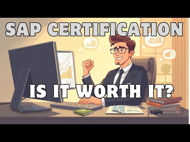 Is SAP Certification Worth It? Everything You Need to Know to Get Started