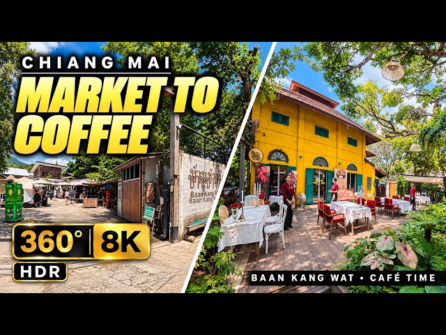 Chiang Mai in 360° | Baan Kang Wat & Café Time | 8K HDR
