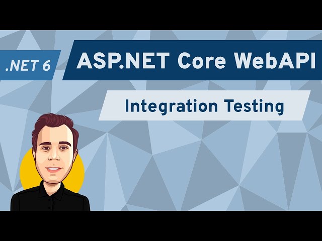 Integration Testing ASP.NET Core 6 WebAPI Applications
