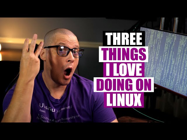 3 Things I Love Doing, 3 Things I Hate Doing...On Linux