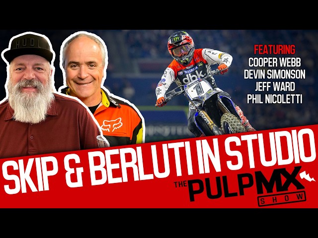 PulpMX Show 658 - Cooper Webb, Simonson, Nicoletti, Ward w/ Skip Norfolk & Tony Berluti in Studio