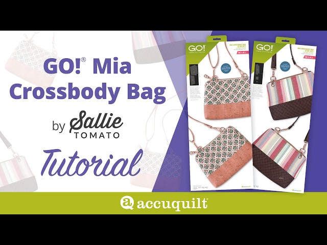 How to Make the Mia Crossbody Bag | AccuQuilt & Sallie Tomato Sewing Tutorial