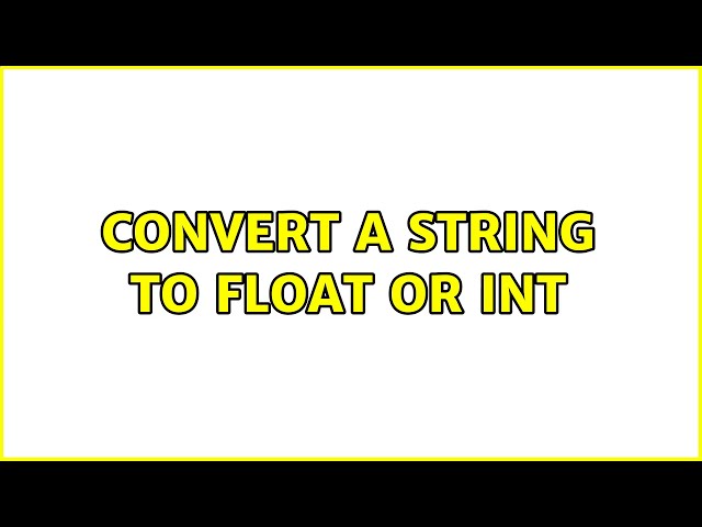 Convert a string to float or int
