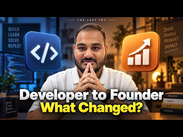 I Was a DEVELOPER  Then I Became a FOUNDER  Here’s What Changed? | The Last Try